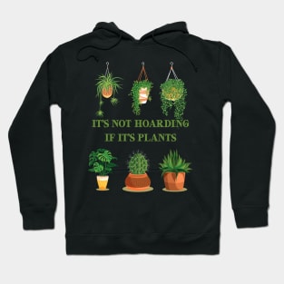 It’s Not Hoarding If It’s Plants Hoodie